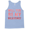 will you be my valentine Tank Top
