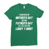 I Screwed Mothers Day So Fathers Day Lousy Tshirt Ladies Fitted T-Shirt