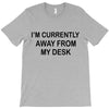 im currently away T-Shirt