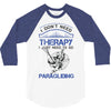 I Don't Need Therapy Just to Go Paragliding 3/4 Sleeve Shirt