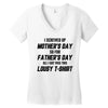 I Screwed Mothers Day So Fathers Day Lousy Tshirt Women's V-Neck T-Shirt