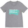 i have not yet V-Neck Tee