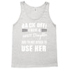 back off i have a crazy daughter and i'm not afraid to user her. Tank Top