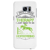 I Don't Need Therapy Just to Do Horseriding Samsung Galaxy S7 Edge