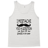 i mustache you a question t shirt Tank Top