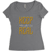 KEEP REAL Women's Triblend Scoop T-shirt