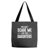 you can't scare me i have three daughters Tote Bags