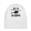 get to da choppa Baby Beanies