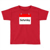 title of day of the week saturday day of the week Toddler T-shirt