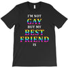 I'M Not Gay But My Best Friend Is T-Shirt