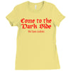 funny t shirt come to the dark side we have cookies rude tee offensive Ladies Fitted T-Shirt