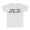 How You Doin of The Friends Parody All Over Men's T-shirt