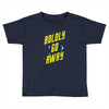 boldly go away Toddler T-shirt