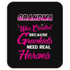 Grandma Was Created Because Need Real Heroes Mousepad