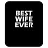 best wife ever Mousepad