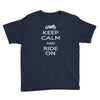 keep calm and ride on Youth Tee