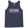 i'm not arguing Tank Top