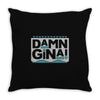 damn gina Throw Pillow