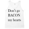 don&rsquo;t go bacon my hearts Tank Top