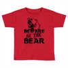 Beware Of The Bear Toddler T-shirt