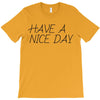 have a nice day T-Shirt