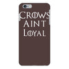 crows aint loyal iPhone 6/6s Plus Case