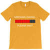 sarcasm loading T-Shirt