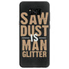 saw dust is man glitter Samsung Galaxy S8