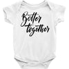 better together Baby Bodysuit