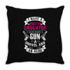 I Have A Pretty Daughter Gun A Shovel And An Alibi Throw Pillow