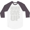 never give up (2) 3/4 Sleeve Shirt