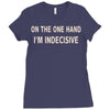 on one hand i'm indecisive Ladies Fitted T-Shirt