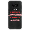 i Am A Woman A Daughter A Mother A Sister Samsung Galaxy S8