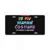 This Is My Human Costume I'm Really a Unicorn License Plate