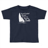 you cant control wind but Toddler T-shirt