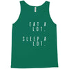eat and sleep is what i do Tank Top