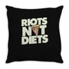 riots not diets Throw Pillow