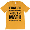 English Is Important But Math Is Importanter T-Shirt