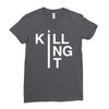 killing it Ladies Fitted T-Shirt