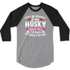 if my husky could talk 3/4 Sleeve Shirt