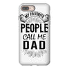 My Favorite People Call Me Dad iPhone 8 Plus