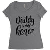 Daddy is my Hero Women's Triblend Scoop T-shirt