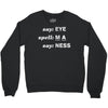 say eye Crewneck Sweatshirt