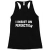 insist on perfection Racerback Tank