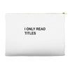 i only read titles Accessory Pouches