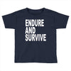 endure survive Toddler T-shirt