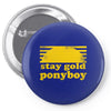 stay gold ponyboy the outsiders movie book Pin-back button