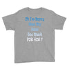 oh i'm sorry was my sass too much Youth Tee