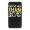 knew she was a thug iPhone 7 Plus Case