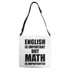 english is important but math is importanter Adjustable Strap Totes